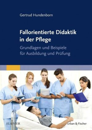 Fallorientierte Didaktik in der Pflege