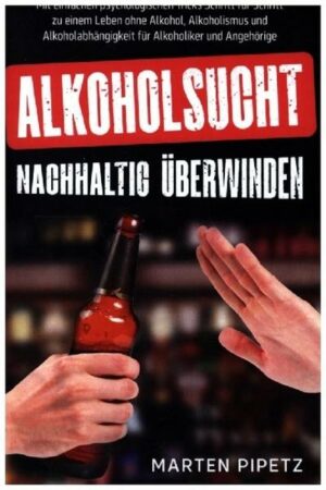 Alkoholsucht nachhaltig überwinden