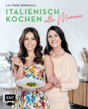 Italienisch kochen alla Mamma mit Lili Paul-Roncalli