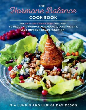 The Hormone Balance Cookbook: 60 Anti-Inflammatory Recipes to Regulate Hormonal Balance