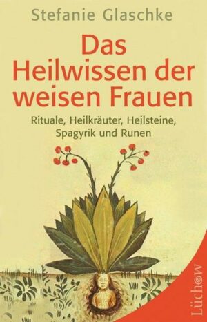 Das Heilwissen der weisen Frauen