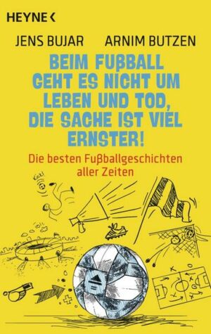 Beim Fußball geht es nicht um Leben und Tod