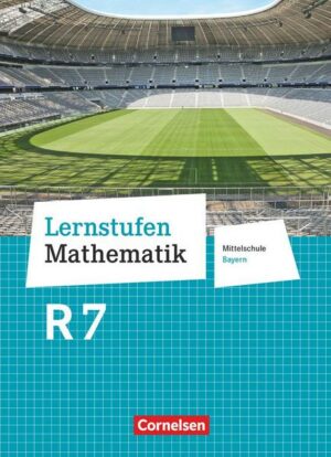 Lernstufen Mathematik - Mittelschule Bayern 2017 - 7. Jahrgangsstufe