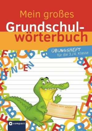 Mein großes Grundschulwörterbuch - Übungsheft für die 3. & 4. Klasse