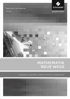 Mathematik Neue Wege SII / Mathematik Neue Wege SII - Lineare Algebra / Analytische Geometrie