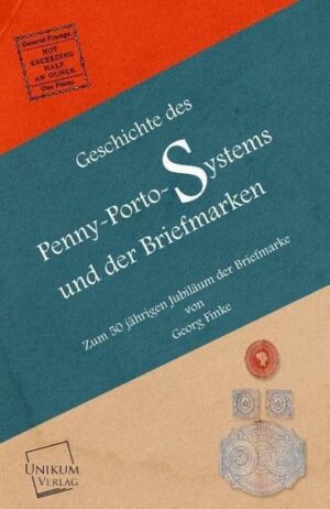 Geschichte des Penny-Porto-Systems und der Briefmarken