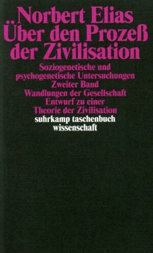 Über den Prozeß der Zivilisation. Soziogenetische und psychogenetische Untersuchungen. Band 2