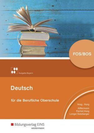 Deutsch für die berufliche Oberstufe - Ausgabe Bayern / Deutsch für die Berufliche Oberschule – Ausgabe Bayern