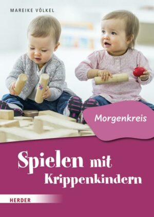 Spielen mit Krippenkindern: Morgenkreis