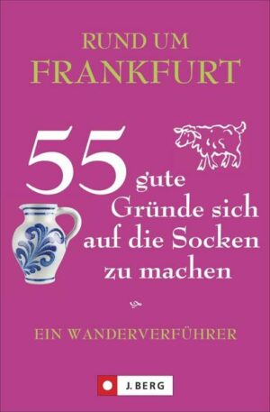 Rund um Frankfurt – 55 gute Gründe sich auf die Socken zu machen