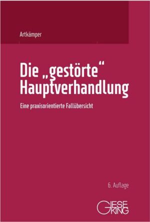 Die 'gestörte' Hauptverhandlung