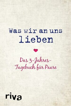 Was wir an uns lieben – Das 3-Jahres-Tagebuch für Paare