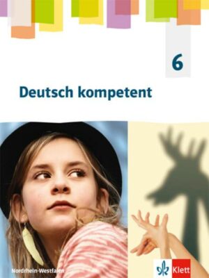 Deutsch kompetent 6. Schülerbuch Klasse 6. Ausgabe Nordrhein-Westfalen Gymnasium