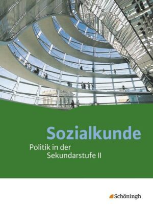 Sozialkunde. Schülerband. Politik in der Sekundarstufe 2 - Neubearbeitung