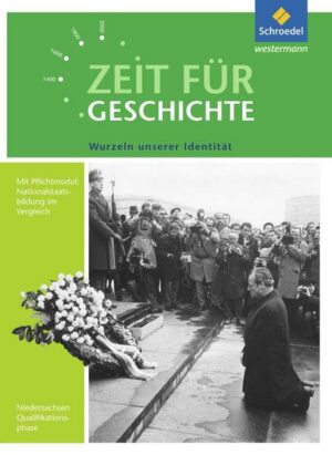 Zeit für Geschichte Oberstufe. Themenband ab dem Zentralabitur 2018: Wurzeln unserer Identität. Niedersachsen