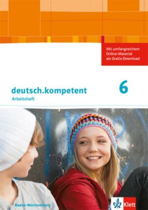 Deutsch.kompetent 2. Arbeitsheft mit Lösungen 6. Klasse. Ausgabe für Baden-Württemberg