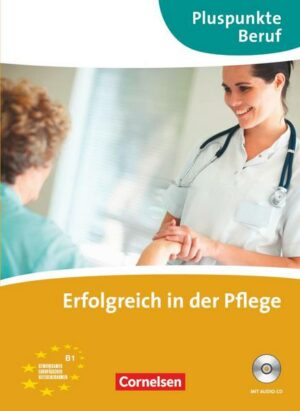 Pluspunkte Beruf. Erfolgreich in der Pflege. Kursbuch mit CD