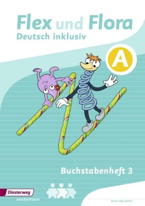 Flex und Flora - Deutsch inklusiv Ausgabe 2017. Buchstabenheft