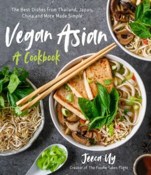 Vegan Asian: A Cookbook: The Best Dishes from Thailand