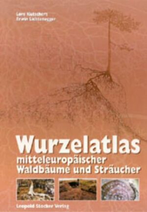 Wurzelatlas mitteleuropäischer Waldbäume und Sträucher