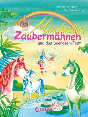 Mirabells Zaubermähnen und das Seerosen-Fest / Mirabells Zaubermähnen Bd.3