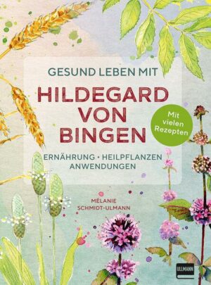 Gesund leben mit Hildegard von Bingen