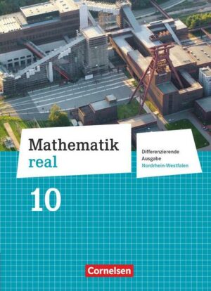 Mathematik real 10. Schuljahr. Schülerbuch Differenzierende Ausgabe Nordrhein-Westfalen