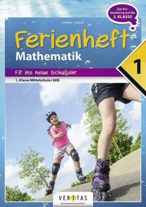 Mathematik Ferienheft - AHS / NMS: 1. Klasse - Fit ins neue Schuljahr