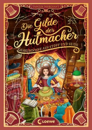 Die Gilde der Hutmacher (Die magischen Gilden - Band 1) - Geheimnisse aus Stoff und Seide