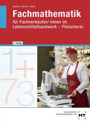 Fachmathematik für Fachverkäufer/-innen im Lebensmittelhandwerk. Fleischerei