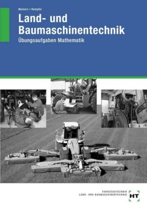 Land- und Baumaschinentechnik. Übungsaufgaben Mathematik