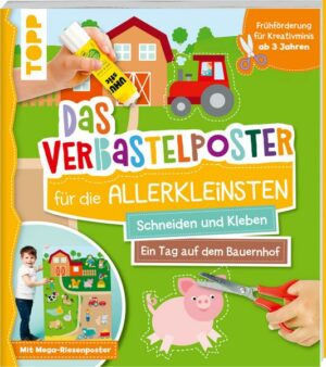 Das Verbastelposter-Buch für die Allerkleinsten. Schneiden und Kleben. Ein Tag auf dem Bauernhof. Mit Mega-Riesenposter