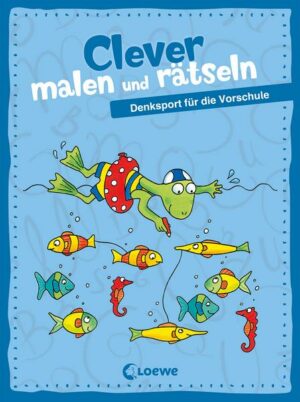 Clever malen und rätseln - Denksport für die Vorschule