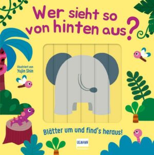 Wer sieht so von hinten aus? - Blätter um und find´s heraus!