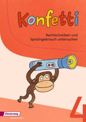 Konfetti 4. Arbeitsheft Rechtschreiben und Sprachgebrauch untersuchen