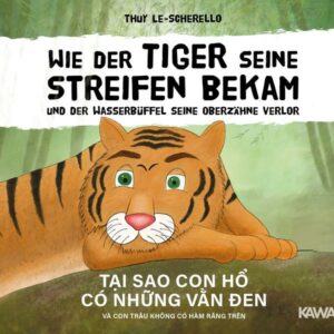 Wie der Tiger seine Streifen bekam/Tại sao con hổ có những vằn đen - Zweisprachiges Kinderbuch Deutsch Vietnamesisch: Und der Wasserbüffel … và con tr