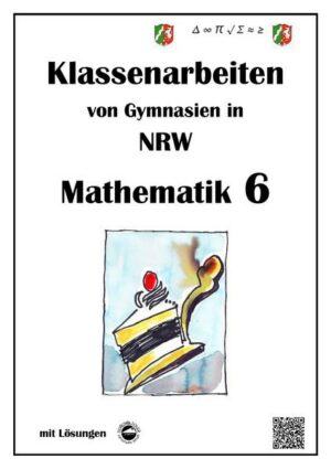 Mathematik 6 - Klassenarbeiten von Gymnasien in NRW - G9 - Mit Lösungen