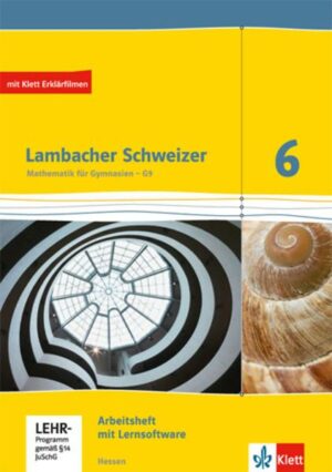 Lambacher Schweizer. 6. Schuljahr G9. Arbeitsheft mit Lösungsheft und Lernsoftware. Neubearbeitung. Hessen