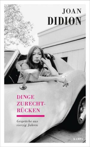 Joan Didion - Dinge zurechtrücken