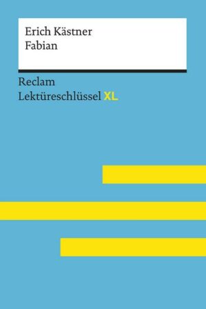 Fabian von Erich Kästner: Lektüreschlüssel mit Inhaltsangabe