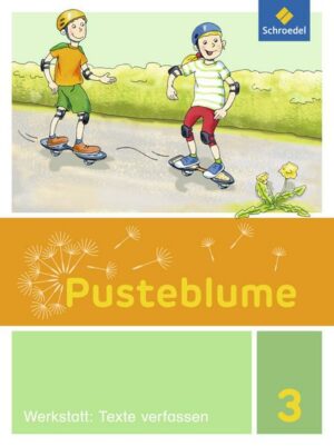 Pusteblume. Die Werkstatt-Sammlung 3. Werkstatt: Texte verfassen