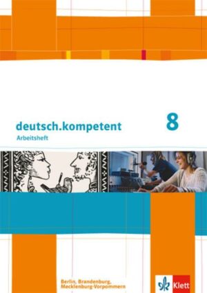 Deutsch.kompetent. Arbeitsheft mit Lösungen 8. Klasse. Ausgabe für Berlin