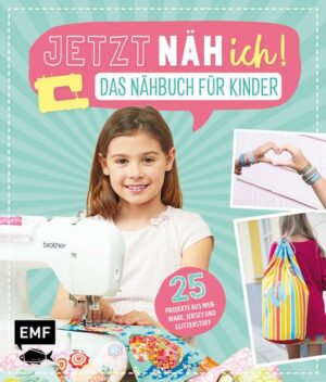 Jetzt näh ich! Das Nähbuch für Kinder