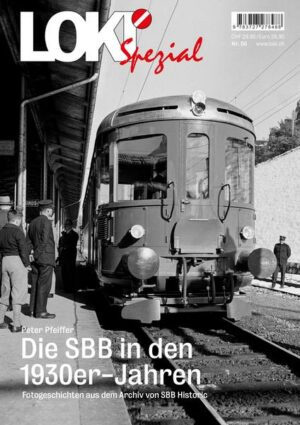 LOKI Spezial Nr. 50. Die SBB in den 1930er-Jahren