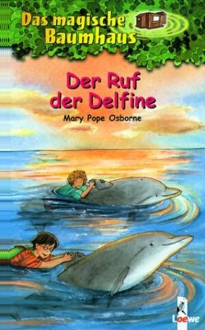 Der Ruf der Delfine  / Das magische Baumhaus Bd. 9