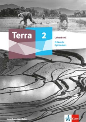 Terra Erdkunde 2. Ausgabe Nordrhein-Westfalen Gymnasium. Didaktischer Kommentar Klasse 7/8