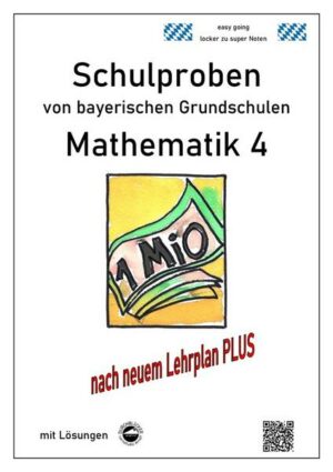 Schulproben von bayerischen Grundschulen - Mathematik 4 mit ausführlichen Lösungen