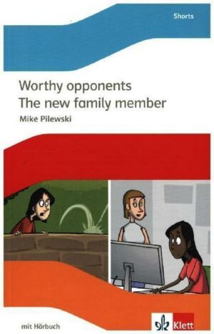 Worthy opponents / The new family member. Lektüre mit Hörbuch Klasse 8