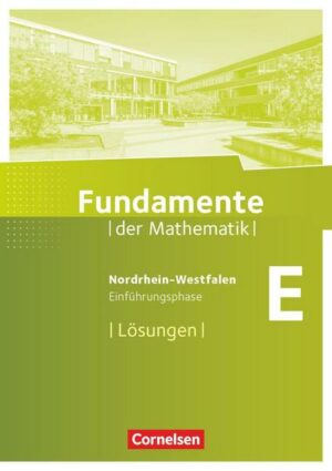 Fundamente der Mathematik. Einführungsphase. Lösungen zum Schülerbuch. Nordrhein-Westfalen