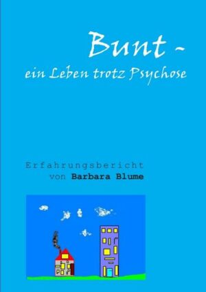 Bunt - Ein Leben trotz Psychose